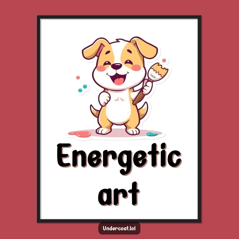 Funny Dog Painter Poster: Energetic Art for Your Walls