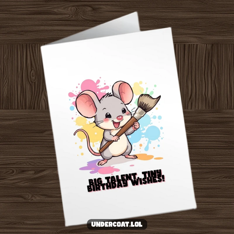 Funny Free Printable Birthday Card: A tiny mouse joyfully wields a large paintbrush, enthusiastically splattering colorful birthday wishes.